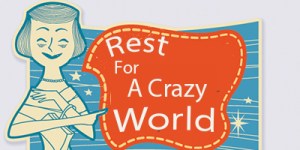 Rest For a Crazy World