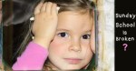 Sunday School is broken