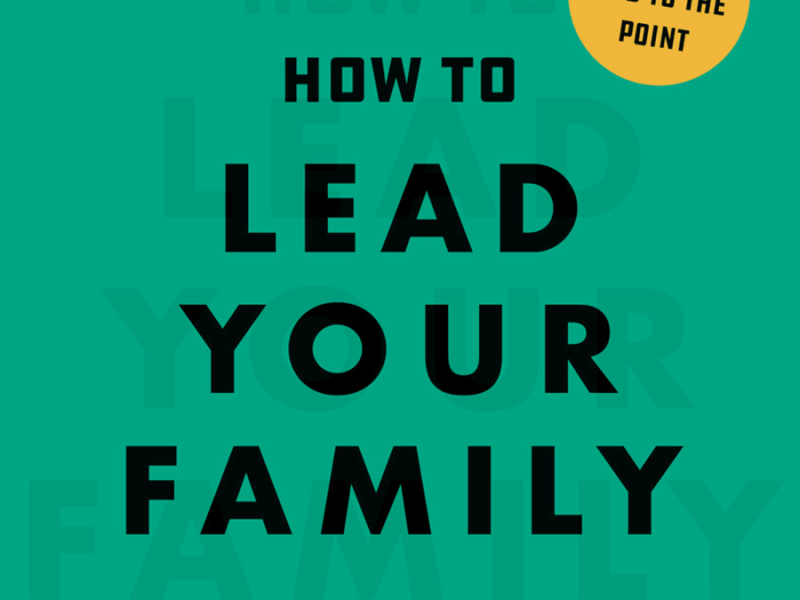How to Lead Your Family: A Review